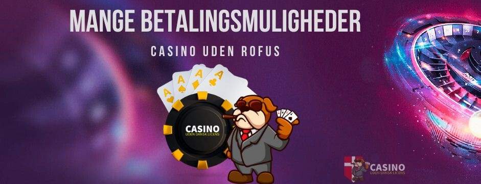 Danske Casino Sider Uden ROFUS En Guide til Online Spil -1066164295 Danske Casino Sider Uden ROFUS En Guide til Online Spil -1066164295